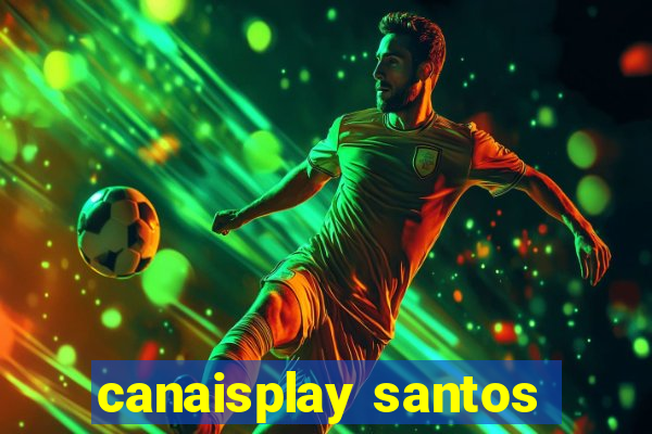 canaisplay santos